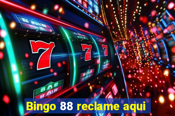 Bingo 88 reclame aqui